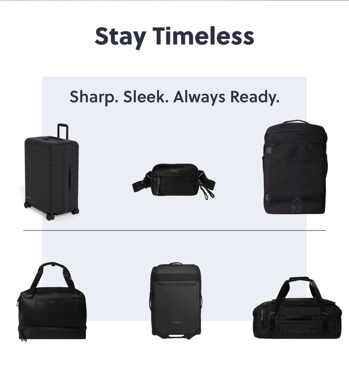 Stay Timeless. Sharp. Sleek. Always ready.
