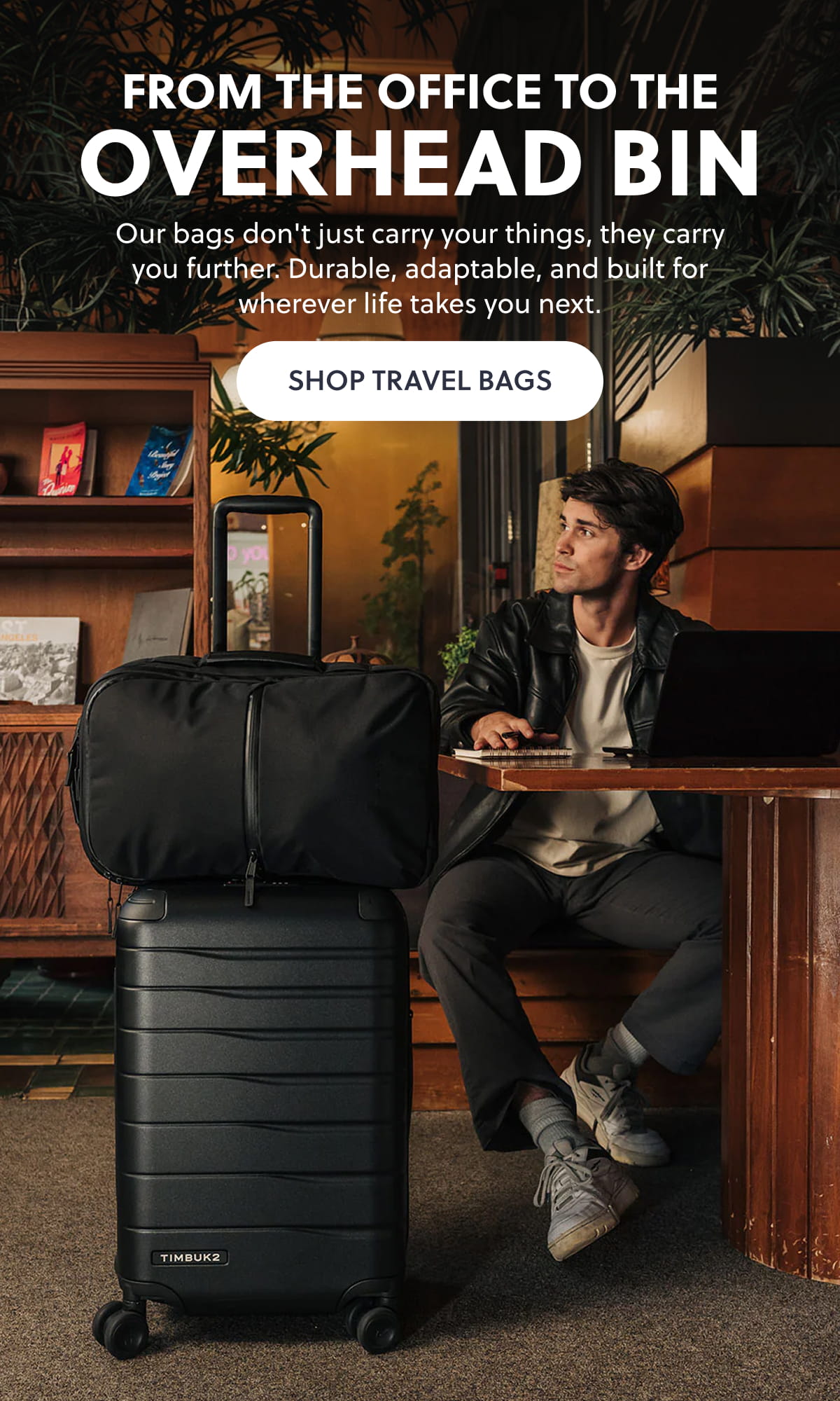 From the office to the Overhead Bin. Our bags don't just carry your things, they carry you further. Durable, adaptable, and built for wherever life takes you next. SHOP TRAVEL BAGS