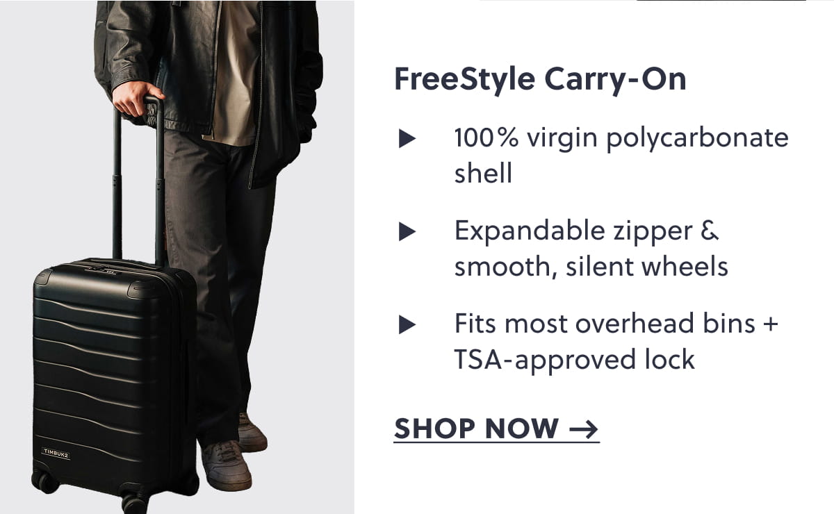 FreeStyle Carry-On |  100% virgin polycarbonate shell.  Expandable zipper & smooth, silent wheels.  Fits most overhead bins + TSA-approved lock.  Shop Now