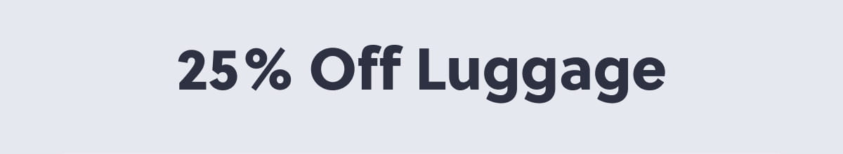 25% Off Luggage