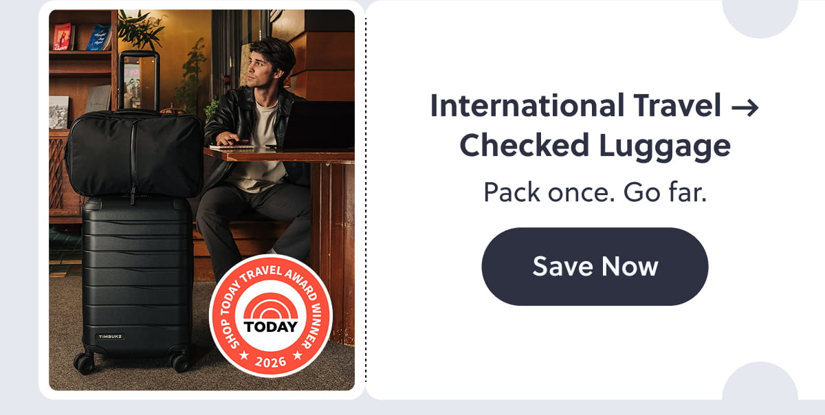 International Travel → Checked Luggage Pack once. Go far. Save now