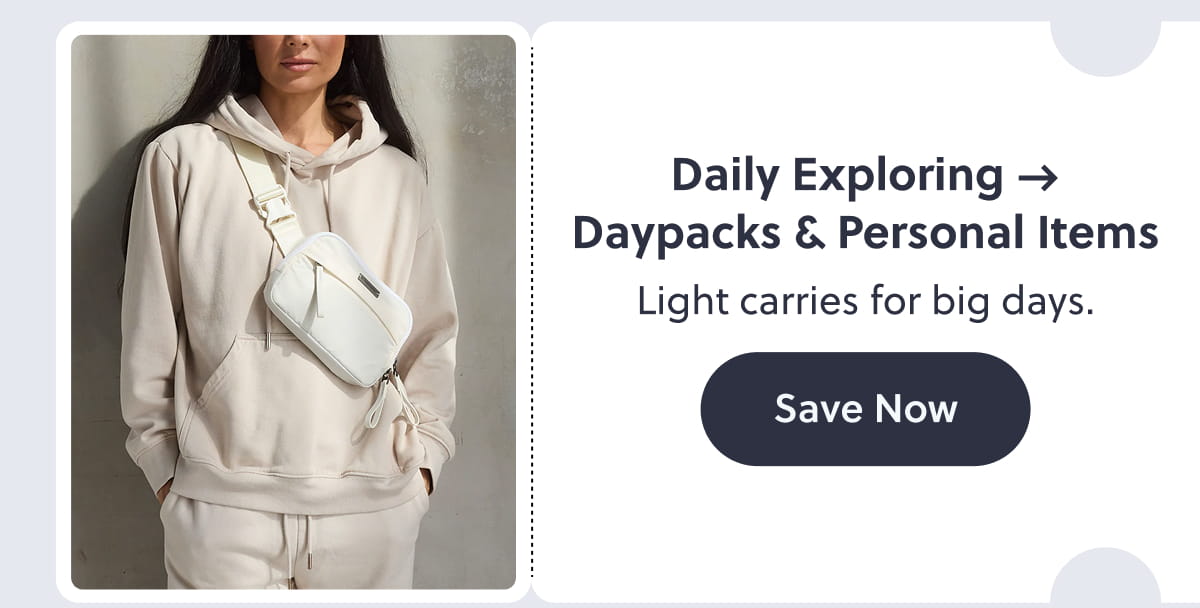 Daily Exploring → Daypacks & Personal Items Light carries for big days. Save now