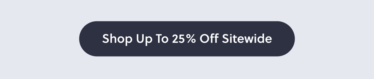 Shop Up To 25% Off Sitewide