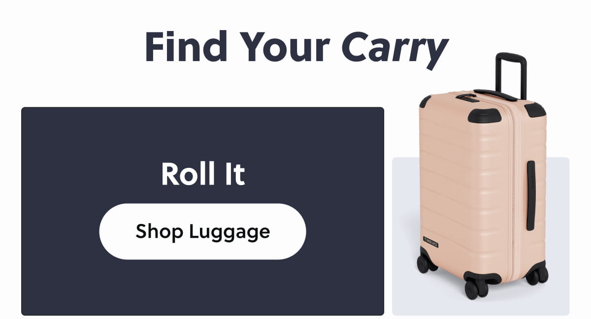 Find Your Carry. Roll It | Shop Luggage