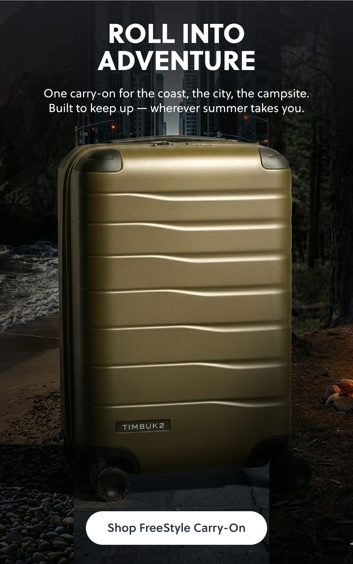 Roll into Adventure. One carry-on for the coast, the city, the campsite. Built to keep up — wherever summer takes you. Shop FreeStyle Carry-On