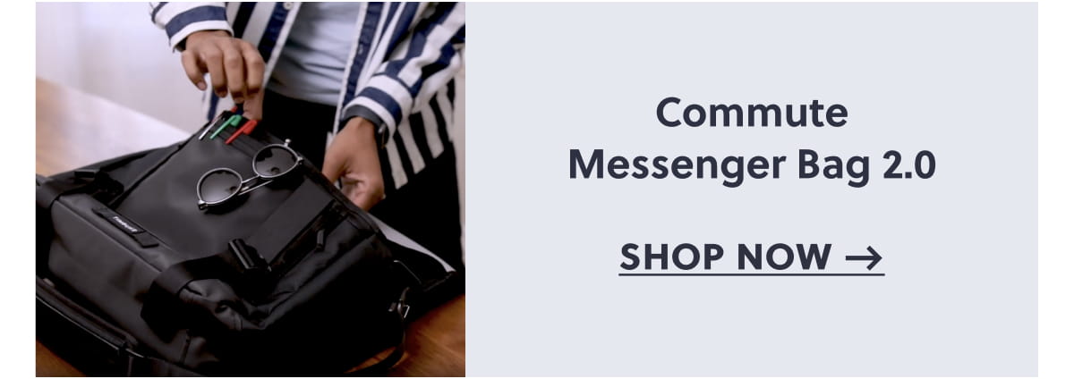 Commute Messenger Bag 2.0 Shop now →