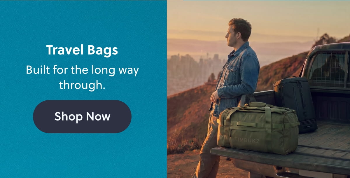 Travel Bags | Built for the long way through. Shop Now