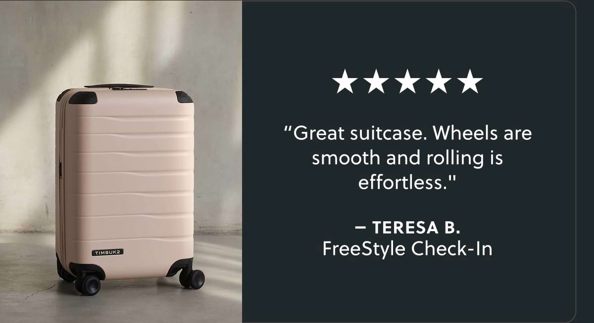 “Great suitcase. Wheels are smooth and rolling is effortless." – Teresa B. | FreeStyle Check-In