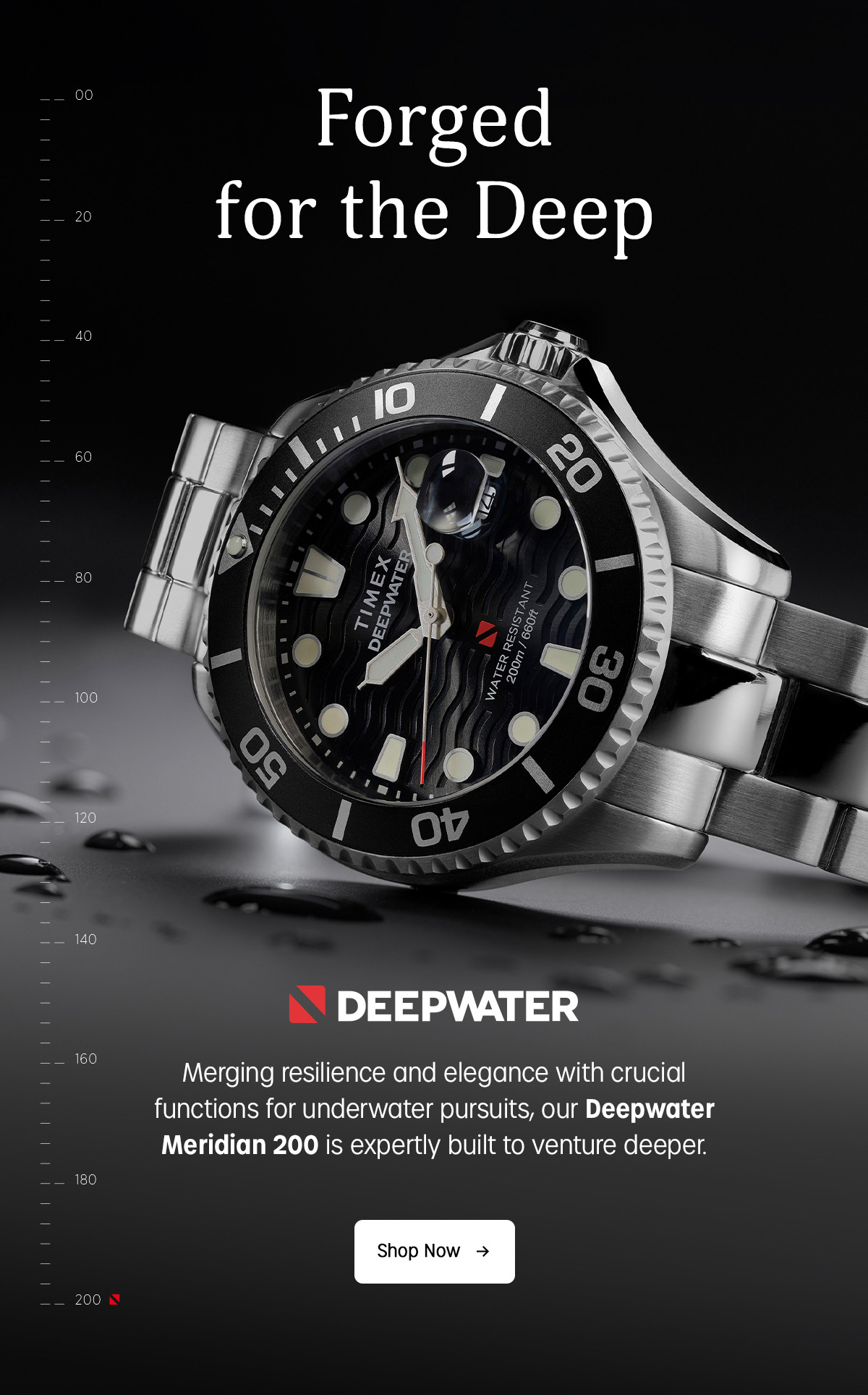 Forged for the Deep | DEEPWATER | Merging resilience and elegance with crucial functions for underwater pursuits, our Deepwater Meridian 200 is expertly built to venture deeper. | Shop Now