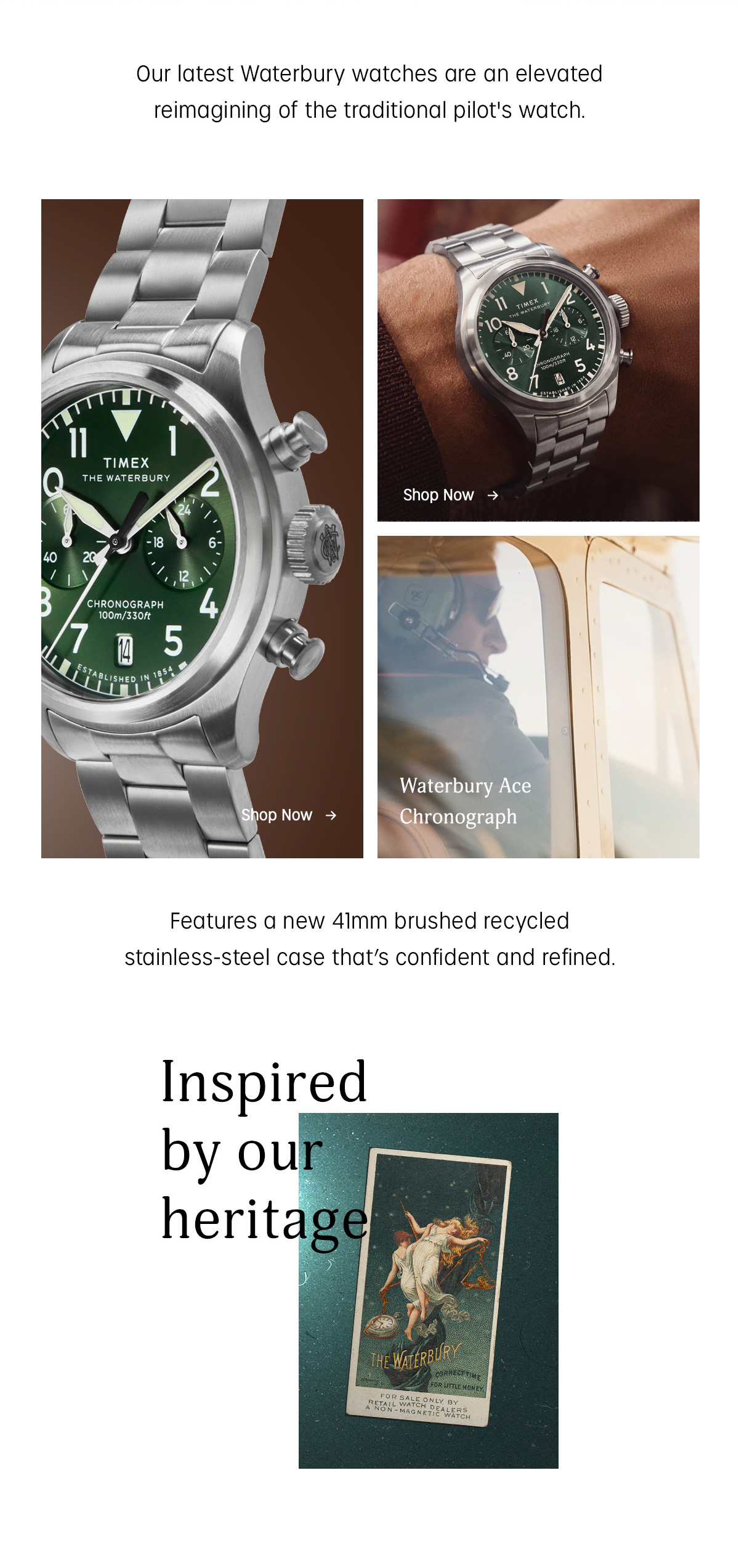 Our latest Waterbury watches are on elevated reimagining of the traditional pilot's watch | Features a new 41mm brushed recycled stainless-steel case that's confident and refined. | Inspired by our heritage