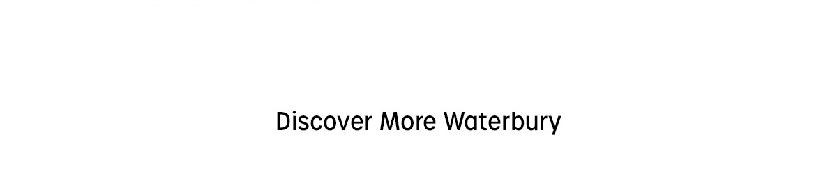 Discover More Waterbury