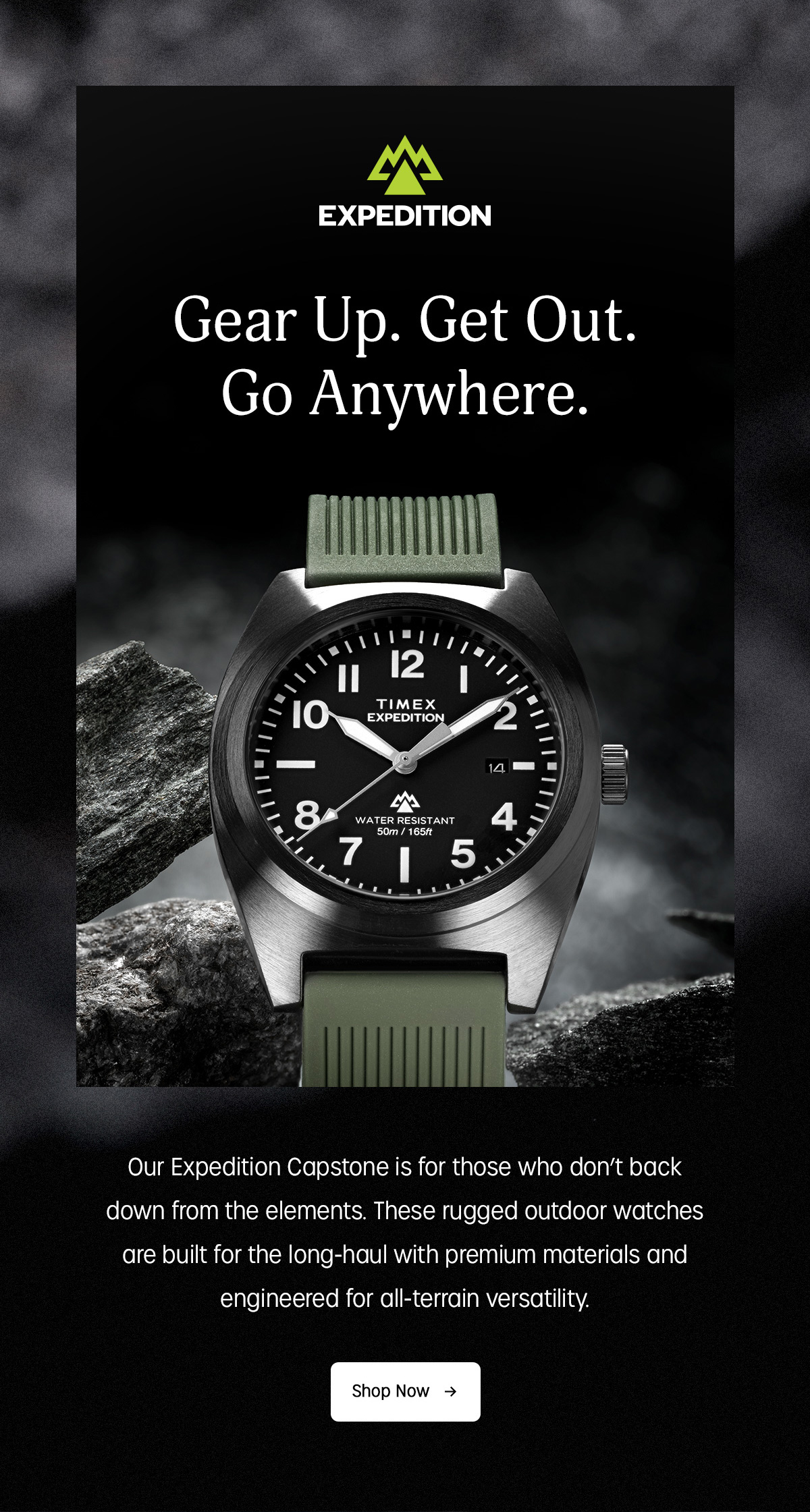 expedition | gear up. get out. go anywhere. | our expedition capstone is for those who dont back down from the elements. These rugged outdoor watches are built for the long-haul with premium materials and engineered for all-terrain versatility. | shop now
