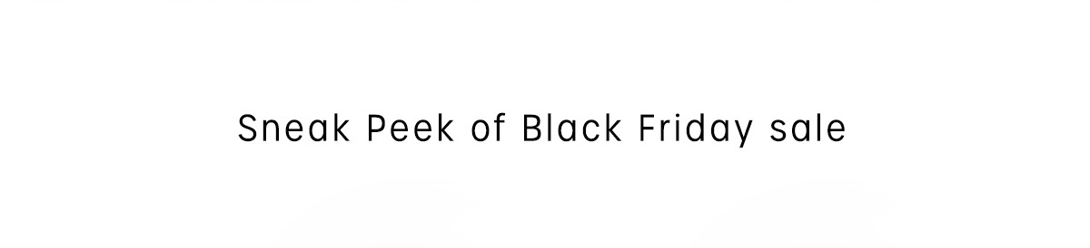 sneak peek of black friday sale