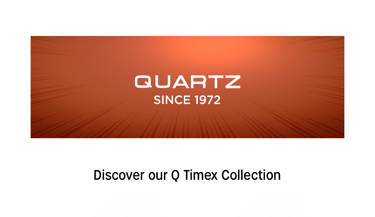 quartz since 1972 | discover our q timex collection
