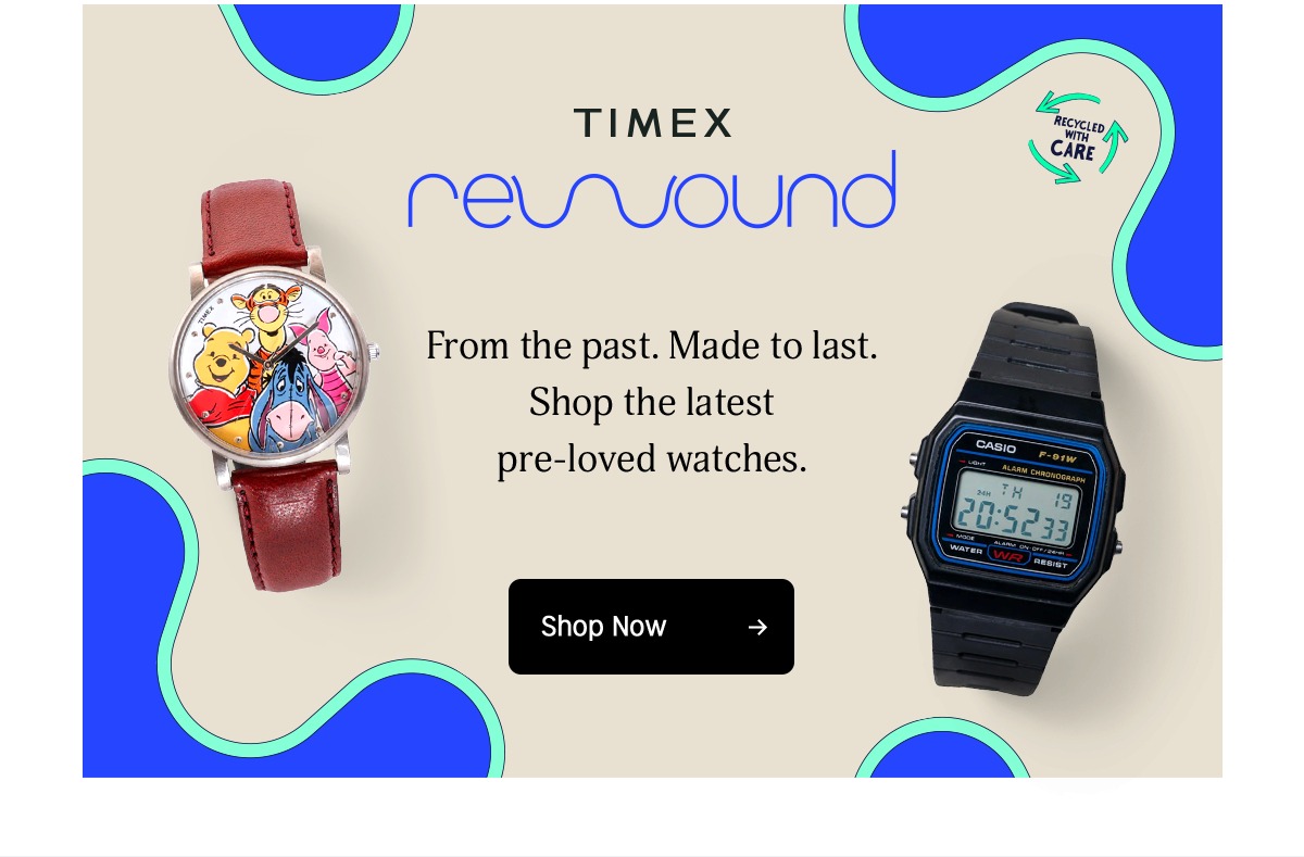 timex rewound  | from the past. made to last. shop the latest pre-loved watches.  shop now