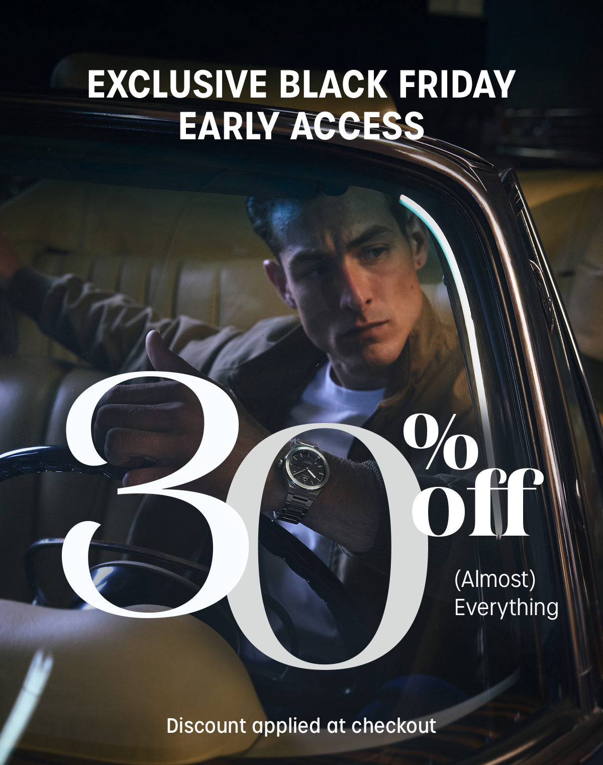 exclusive black friday early access | 30% off (almost) everything | discount applied at checkout