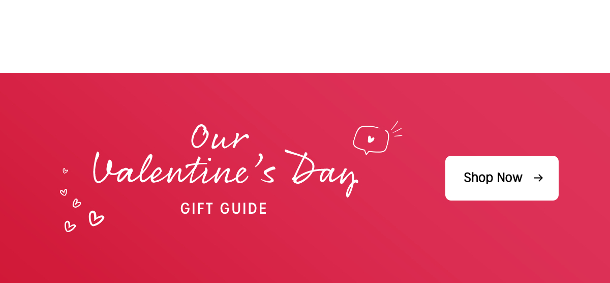 Valentine's Day Gift Guide - Shop Now