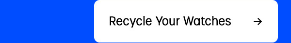Recycle Your Watches