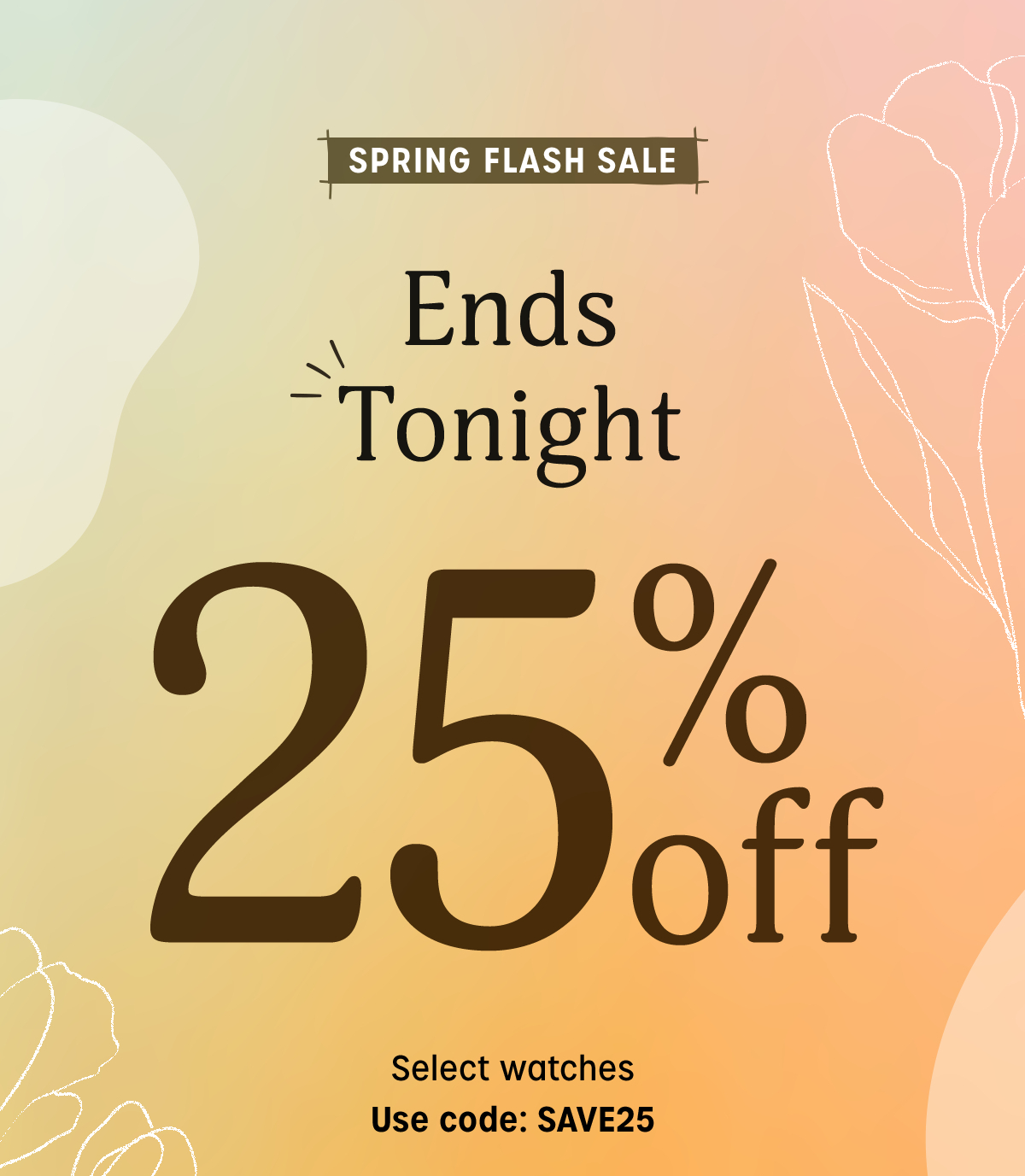 Spring Flash Sale Ends Tonight 25% Off Select watches (Use code: SAVE25) - Timex