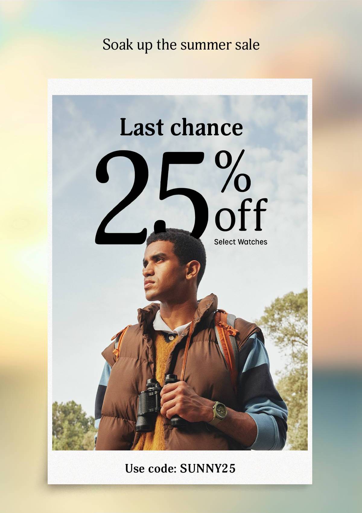 Soak up the summer sale launch | Last chance 25%  off select watches | use code: SUNNY25 - Timex