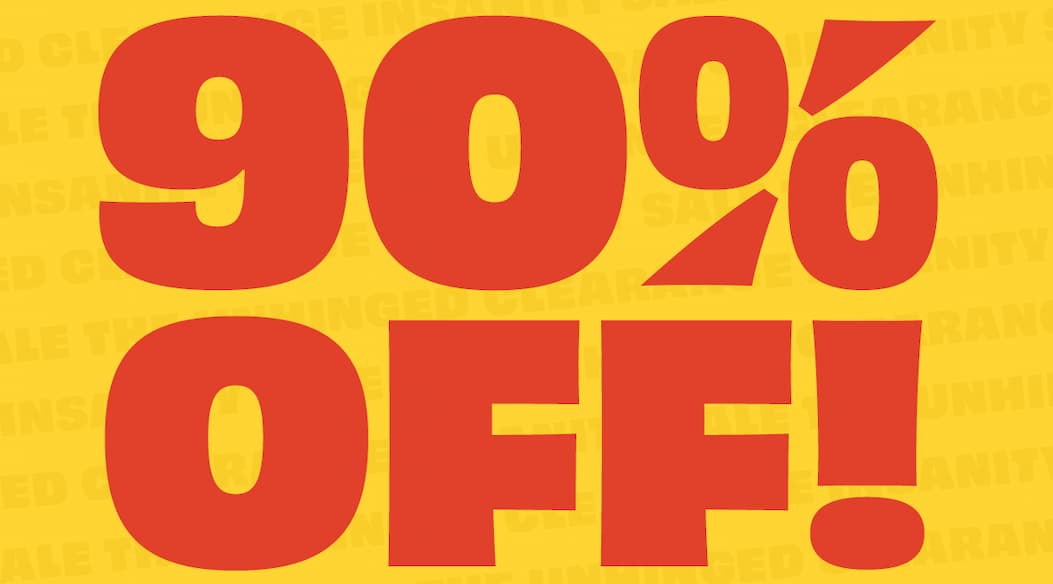 Unhinged Clearance Insanity Sale - up to 90% off