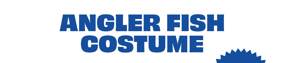 Just Launched: Angler Fish Costume!