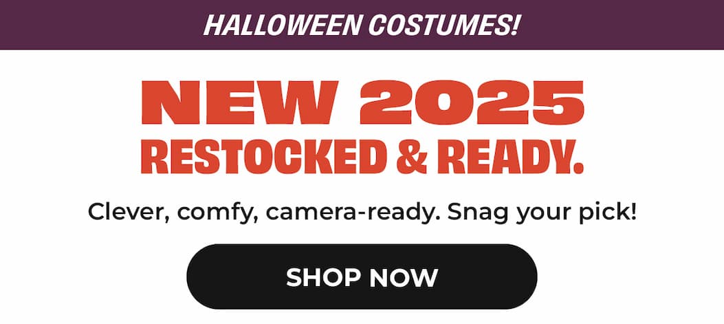 New 2025 Costumes - Snag your pick!