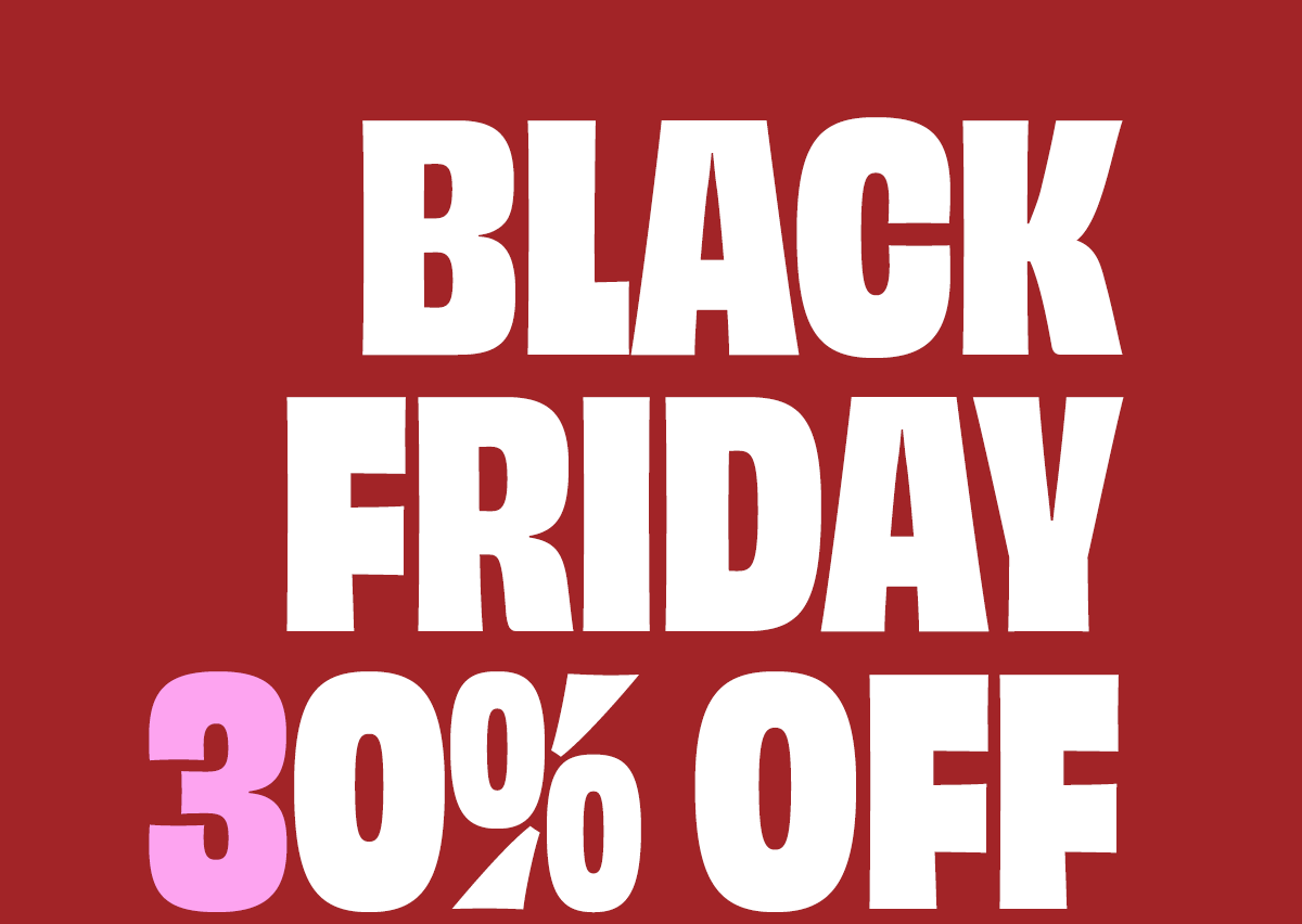 BLACK FRIDAY - Early Access - 30% off sitewide!