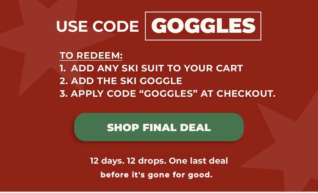12 Days of Deals - Day 12! Free Ski Goggles with purchase. Use code: GOGGLES
