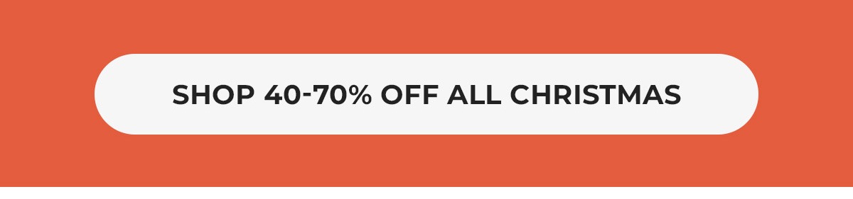 Shop 40-70% off everything christmas