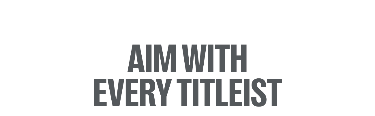 AIM with Every Titleist