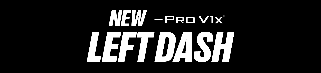 New Pro V1x Left Dash