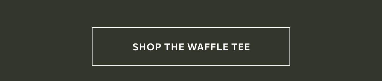 SHOP THE MINI WAFFLE TEE