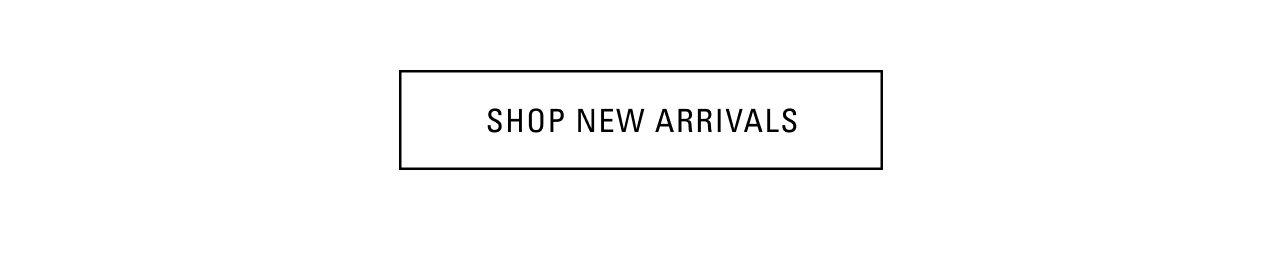 SHOP NEW ARRIVALS