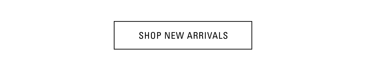 SHOP NEW ARRIVALS