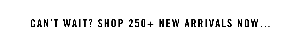 SHOP NEW ARRIVALS