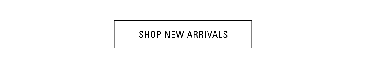 SHOP NEW ARRIVALS