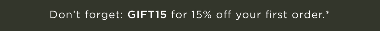Don't forget: GIFT15 for 15% off your first order.