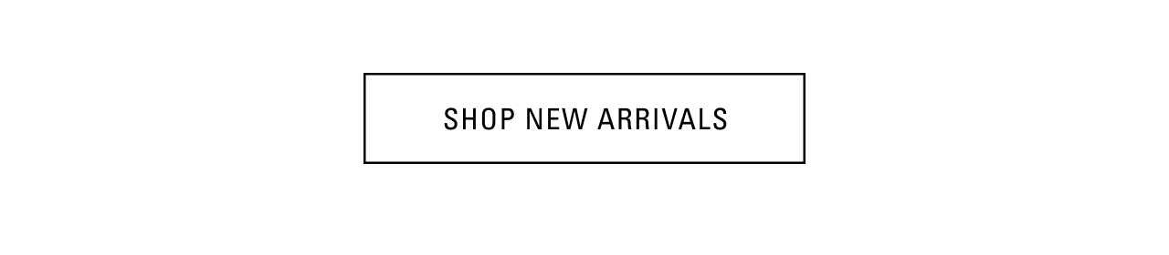 SHOP NEW ARRIVALS
