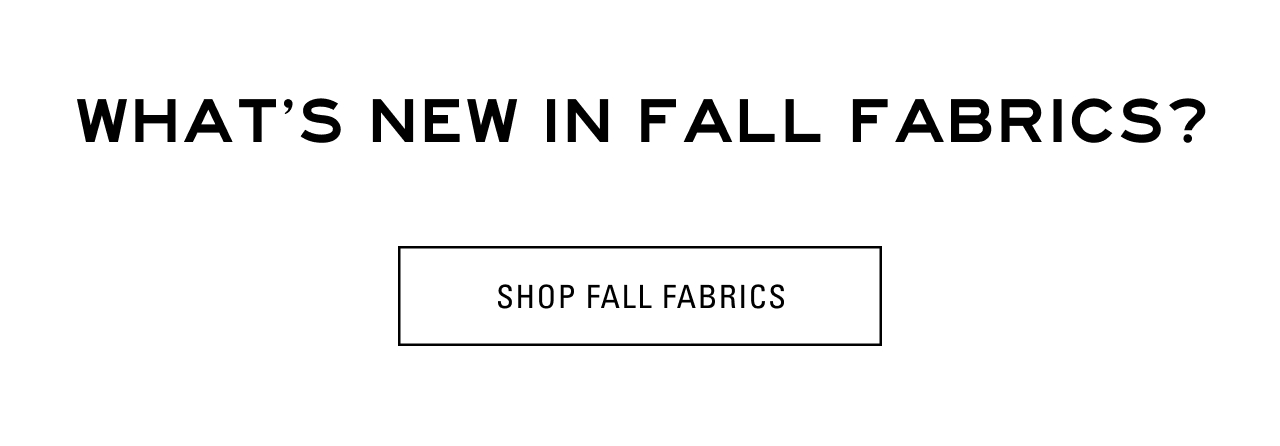 SHOP FALL FABRICS