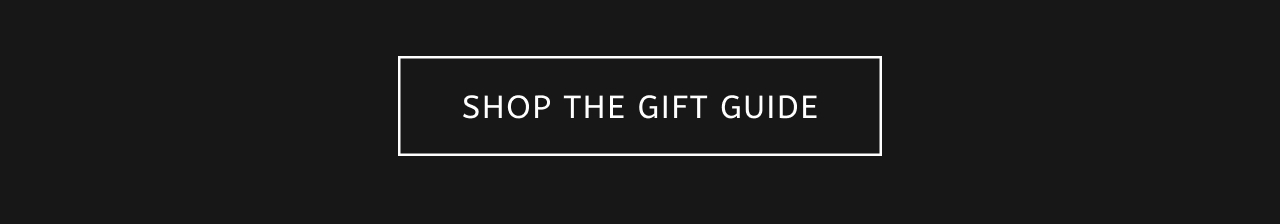 SHOP THE GIFT GUIDE