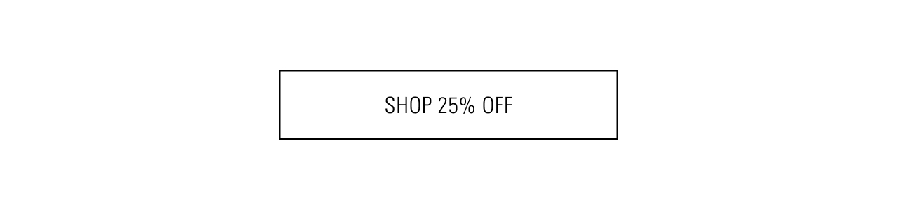 SHOP 25% OFF NOW