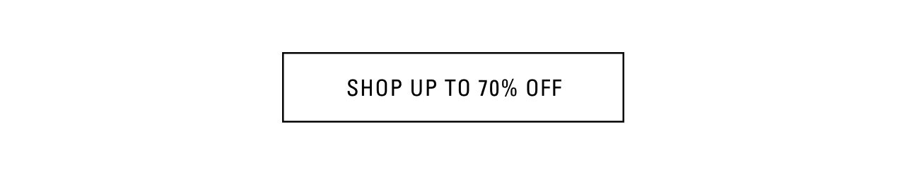 SHOP UP TO 70% OFF