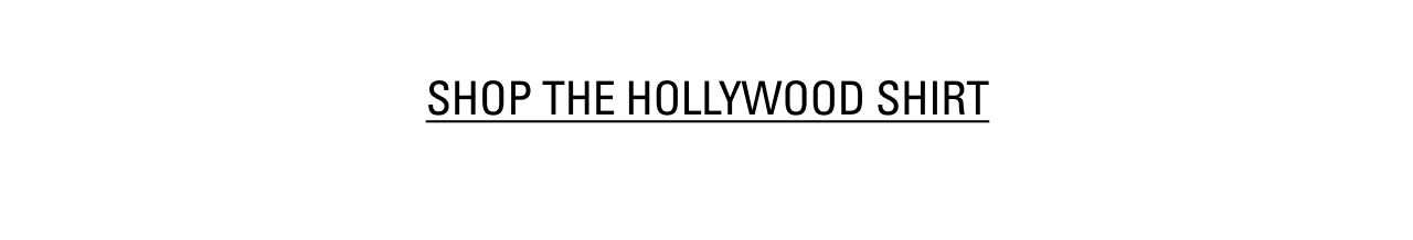 SHOP THE HOLLYWOOD SHIRT