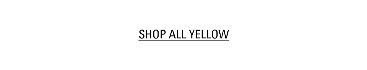 SHOP ALL YELLOW