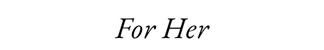 For her                                                