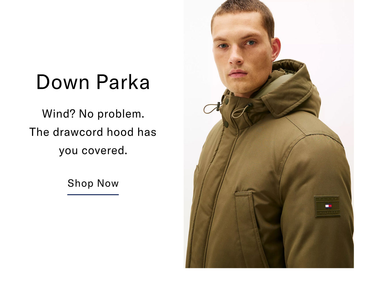 Down Parka Wind? No problem. The drawcord hood has you covered. Shop Now                                                