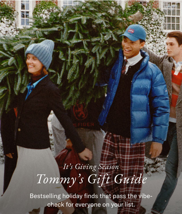It's Giving Season Tommy's Gift Guide Bestselling holiday finds that pass the vibe- check for everyone on your list.                                                