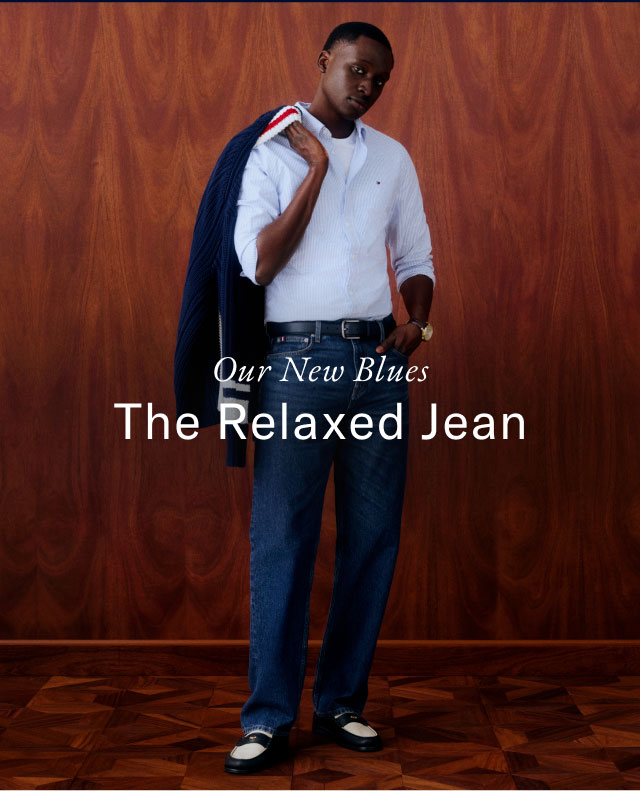 Our new blues                                            The relaxed jean                                                