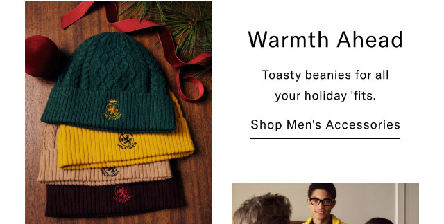 Warmth Ahead Toasty beanies for all your holiday 'fits. Shop Men's Accessories                                                